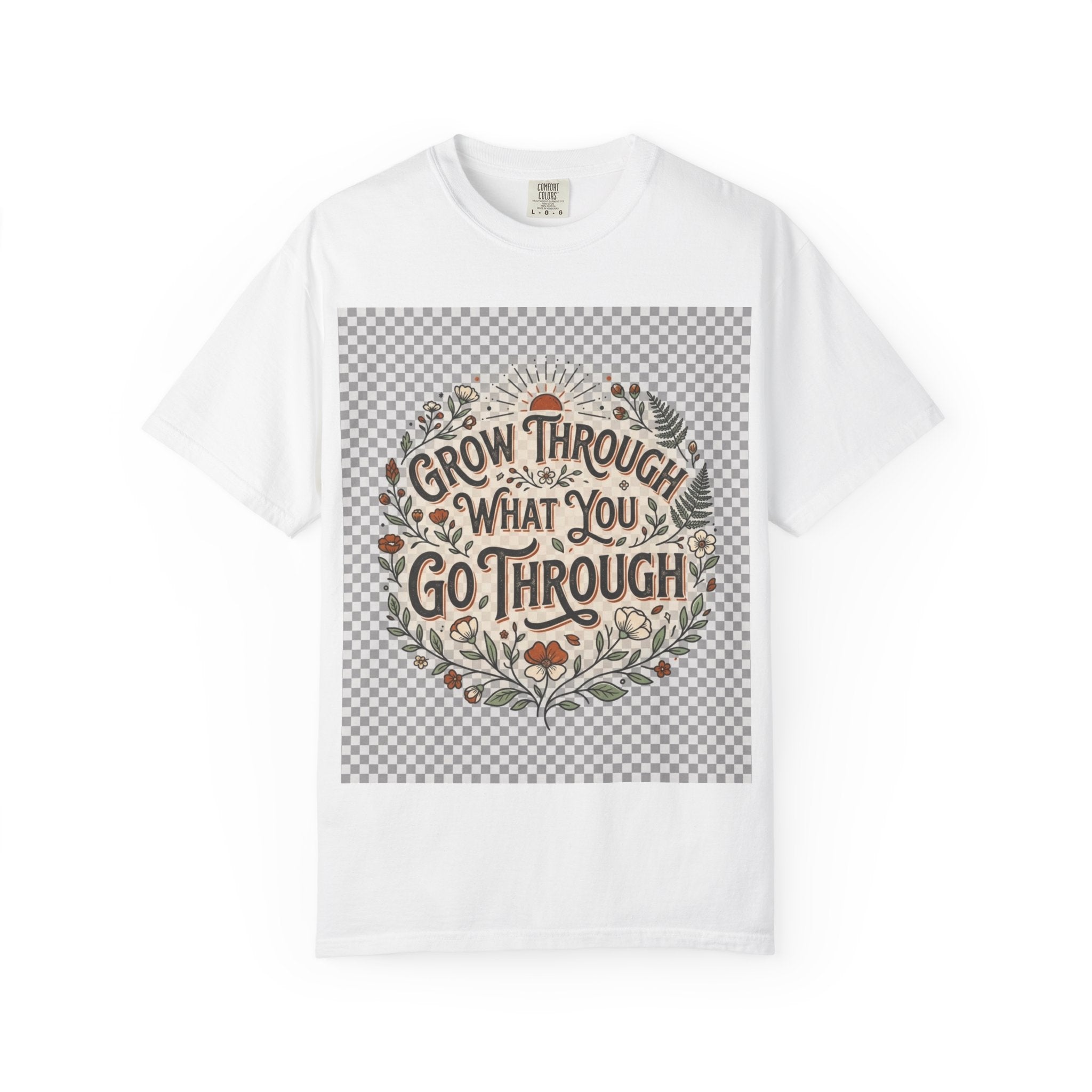 Inspirational 'Grow Through What You Go Through' T-Shirt